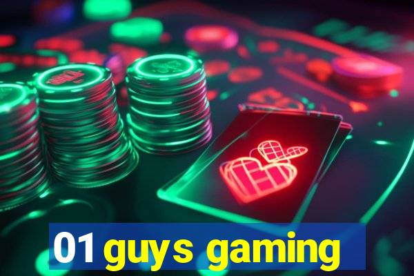 01 guys gaming